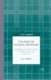 The Risk of School Rampage: Assessing and Preventing Threats of School Violence (eBook, PDF)