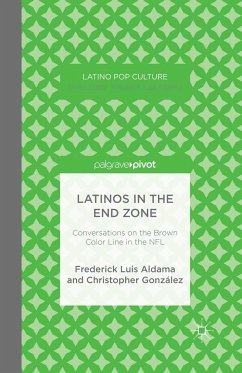 Latinos in the End Zone (eBook, PDF) - Aldama, F.; González, C.