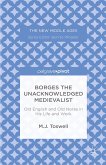 Borges the Unacknowledged Medievalist (eBook, PDF)
