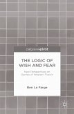 The Logic of Wish and Fear: New Perspectives on Genres of Western Fiction (eBook, PDF)