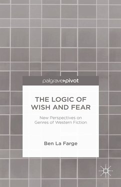 The Logic of Wish and Fear: New Perspectives on Genres of Western Fiction (eBook, PDF) - Loparo, Kenneth A.