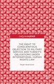 The Right to Conscientious Objection to Military Service and Turkey’s Obligations under International Human Rights Law (eBook, PDF)