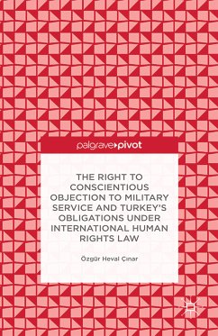 The Right to Conscientious Objection to Military Service and Turkey’s Obligations under International Human Rights Law (eBook, PDF) - Çinar, Ö.; Loparo, Kenneth A.