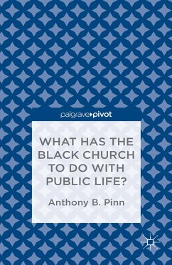 What Has the Black Church to do with Public Life? (eBook, PDF) - Pinn, A.