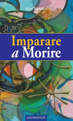 Imparare a Morire (eBook, ePUB) - Tarassaco, Falco