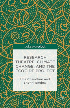 Research Theatre, Climate Change, and the Ecocide Project: A Casebook (eBook, PDF) - Chaudhuri, U.; Enelow, S.