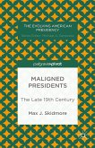 Maligned Presidents: The Late 19th Century (eBook, PDF)