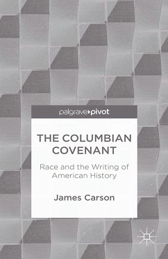 The Columbian Covenant: Race and the Writing of American History (eBook, PDF) - Carson, James