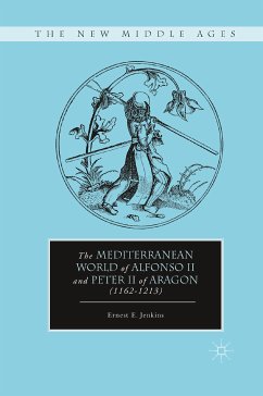 The Mediterranean World of Alfonso II and Peter II of Aragon (1162–1213) (eBook, PDF) - Jenkins, E.