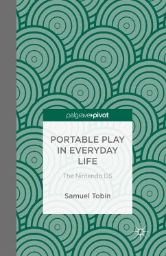 Portable Play in Everyday Life: The Nintendo DS (eBook, PDF) - Tobin, Samuel