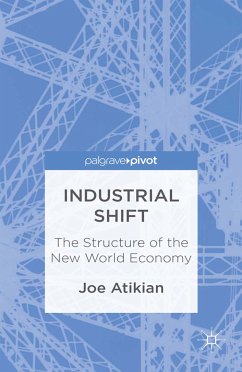 Industrial Shift: The Structure of the New World Economy (eBook, PDF) - Atikian, J.