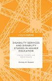 Disability Services and Disability Studies in Higher Education: History, Contexts, and Social Impacts (eBook, PDF)