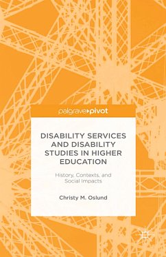 Disability Services and Disability Studies in Higher Education: History, Contexts, and Social Impacts (eBook, PDF) - Oslund, C.