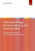 Informelle Pflege, Kindererziehung und Erwerbsarbeit