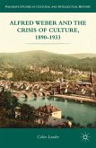 Alfred Weber and the Crisis of Culture, 1890-1933 (eBook, PDF)