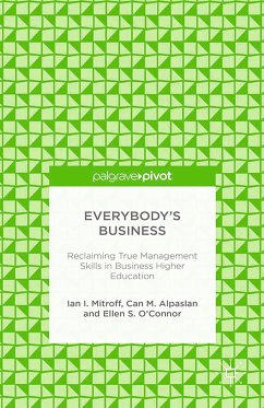 Everybody’s Business: Reclaiming True Management Skills in Business Higher Education (eBook, PDF) - Mitroff, I.; Alpaslan, C.; O'Connor, E. S.