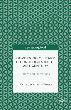 Governing Military Technologies in the 21st Century: Ethics and Operations (eBook, PDF) - O'Meara, R.; Loparo, Kenneth A.