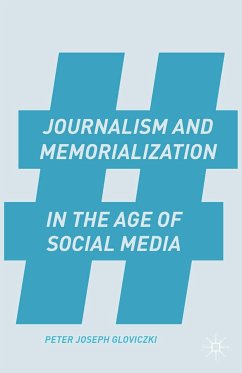 Journalism and Memorialization in the Age of Social Media (eBook, PDF) - Gloviczki, P.