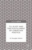 T.S. Eliot and the Fulfillment of Christian Poetics (eBook, PDF)