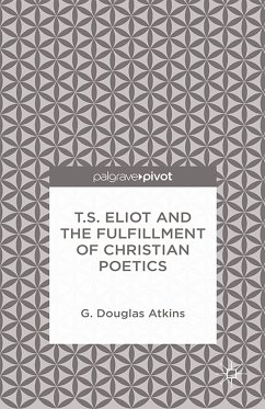 T.S. Eliot and the Fulfillment of Christian Poetics (eBook, PDF) - Atkins, G.