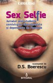 Sex Selfie. Jurnalul unei studente semivirgine überobsedate și dependente de Facebook (eBook, ePUB)