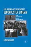 Bad History and the Logics of Blockbuster Cinema (eBook, PDF)