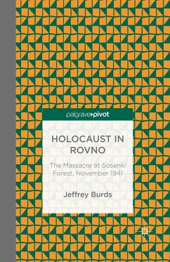 Holocaust in Rovno: The Massacre at Sosenki Forest, November 1941 (eBook, PDF) - Burds, J.