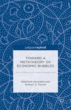 Toward a Metatheory of Economic Bubbles: Socio-Political and Cultural Perspectives (eBook, PDF) - Dholakia, N.; Turcan, R.