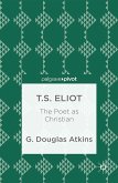 T.S. Eliot: The Poet as Christian (eBook, PDF)