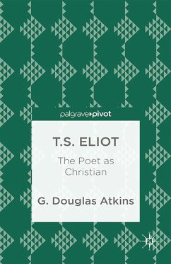 T.S. Eliot: The Poet as Christian (eBook, PDF) - Atkins, G.