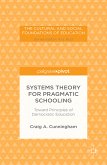 Systems Theory for Pragmatic Schooling: Toward Principles of Democratic Education (eBook, PDF)
