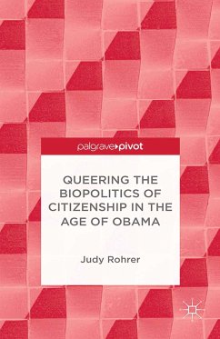 Queering the Biopolitics of Citizenship in the Age of Obama (eBook, PDF) - Rohrer, J.