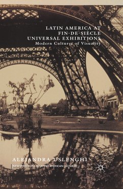 Latin America at Fin-de-Siècle Universal Exhibitions (eBook, PDF) - Uslenghi, Alejandra