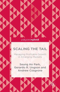 Scaling the Tail: Managing Profitable Growth in Emerging Markets (eBook, PDF) - Park, Seung Ho; Ungson, Gerardo R.; Cosgrove, Andrew