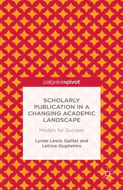 Scholarly Publication in a Changing Academic Landscape: Models for Success (eBook, PDF) - Gaillet, Lynée Lewis; Guglielmo, Letizia