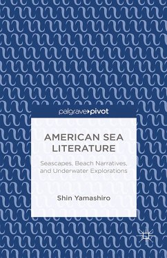 American Sea Literature: Seascapes, Beach Narratives, and Underwater Explorations (eBook, PDF) - Yamashiro, S.