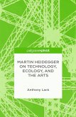 Martin Heidegger on Technology, Ecology, and the Arts (eBook, PDF)