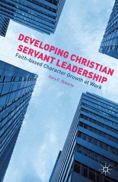 Developing Christian Servant Leadership (eBook, PDF) - Roberts, G.