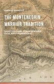 The Montenegrin Warrior Tradition (eBook, PDF)