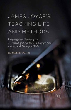 James Joyce's Teaching Life and Methods (eBook, PDF) - Switaj, Elizabeth