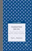 Marketing Big Oil: Brand Lessons from the World&quote;s Largest Companies (eBook, PDF)