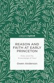 Reason and Faith at Early Princeton: Piety and the Knowledge of God (eBook, PDF)