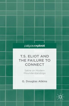 T.S. Eliot and the Failure to Connect (eBook, PDF) - Atkins, G.