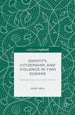 Identity, Citizenship, and Violence in Two Sudans: Reimagining a Common Future (eBook, PDF) - Idris, A.
