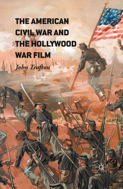 The American Civil War and the Hollywood War Film (eBook, PDF) - Trafton, John