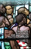 Churches, Blackness, and Contested Multiculturalism (eBook, PDF)