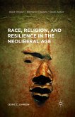 Race, Religion, and Resilience in the Neoliberal Age (eBook, PDF)