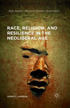 Race, Religion, and Resilience in the Neoliberal Age (eBook, PDF) - Johnson, Cedric C.