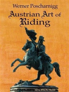 Austrian Art of Riding (eBook, ePUB) - Poscharnigg, Werner