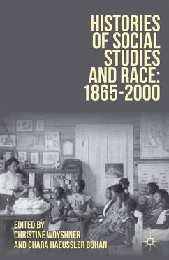 Histories of Social Studies and Race: 1865–2000 (eBook, PDF) - Woyshner, Christine; Bohan, Chara Haeussler